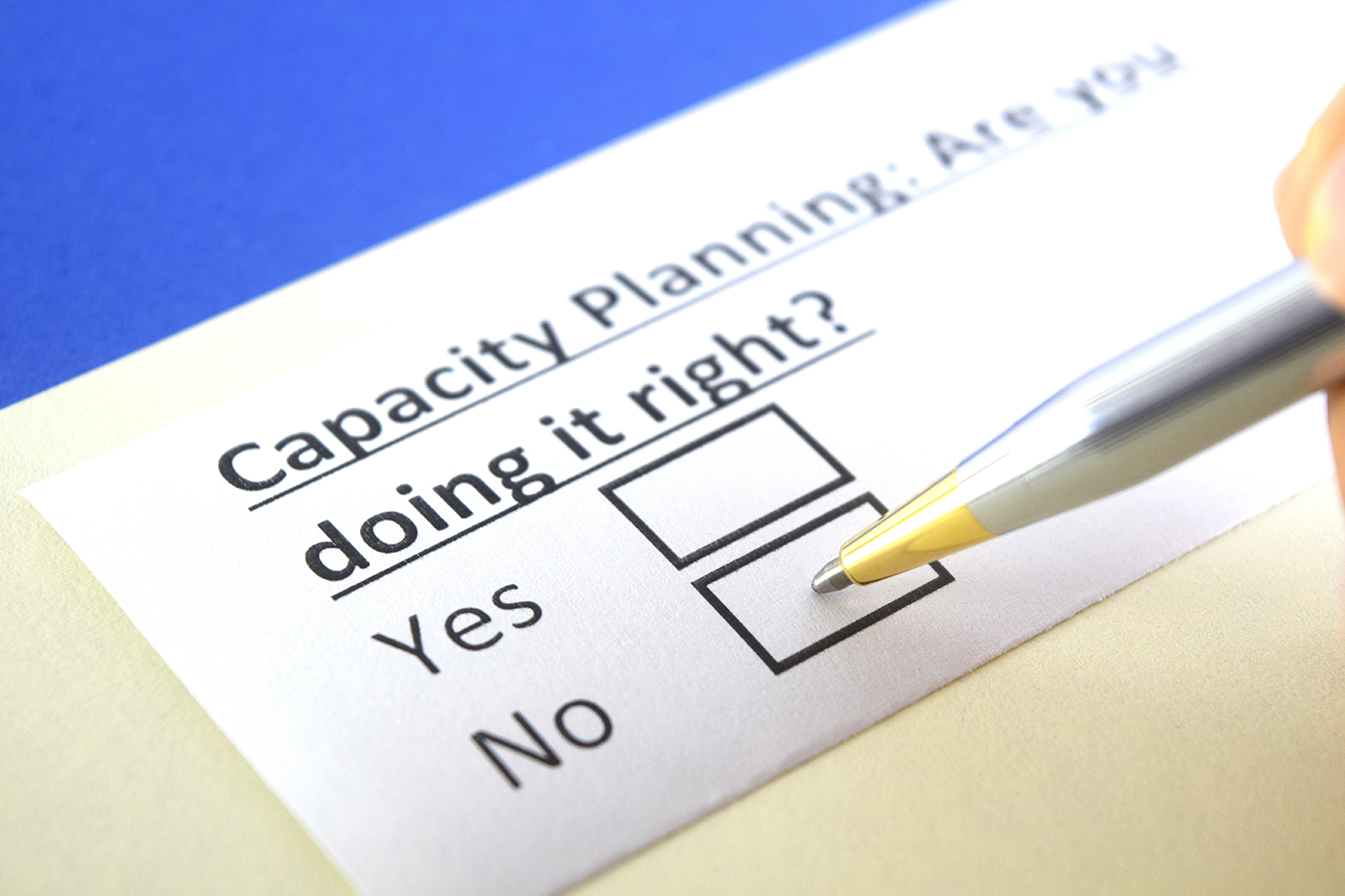 Capacity planning: Are you doing it right? Check yes, or no.